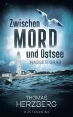 Nasses Grab (Zwischen Mord und Ostsee, Küstenkrimi 1) Cover des Buches Nasses Grab (Zwischen Mord und Ostsee, Küstenkrimi 1) (ISBN: 9783945362921)