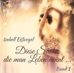 Diese Sache, die man Leben nennt ... - Band 1 Cover des Buches Diese Sache, die man Leben nennt ... - Band 1 (ISBN: 9783945376263)