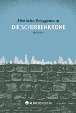 Die Scherbenkrone Cover des Buches Die Scherbenkrone (ISBN: 9783945385067)