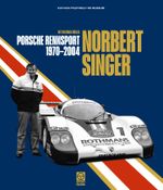 Norbert Singer - Porsche Rennsport 1970-2004 Cover des Buches Norbert Singer - Porsche Rennsport 1970-2004 (ISBN: 9783945390061)
