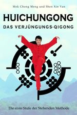 Huichungong – Das Verjüngungs-Qigong Cover des Buches Huichungong – Das Verjüngungs-Qigong (ISBN: 9783945430798)