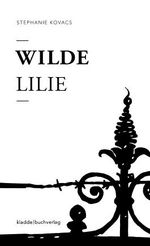 Wilde Lilie Cover des Buches Wilde Lilie (ISBN: 9783945431085)