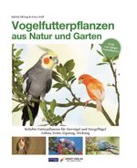 Vogelfutterpflanzen aus Natur und Garten Cover des Buches Vogelfutterpflanzen aus Natur und Garten (ISBN: 9783945440339)