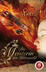 Die Meisterin aus Mittenwald Cover des Buches Die Meisterin aus Mittenwald (ISBN: 9783945458082)