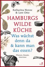 Hamburgs wilde Küche Cover des Buches Hamburgs wilde Küche (ISBN: 9783945465011)