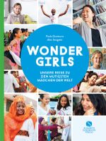 Wonder Girls. Unsere Reise zu den mutigsten Mädchen der Welt Cover des Buches Wonder Girls. Unsere Reise zu den mutigsten Mädchen der Welt (ISBN: 9783945543535)
