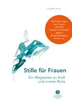 Stille für Frauen. Ein Wegweiser zu Kraft und innerer Ruhe Cover des Buches Stille für Frauen. Ein Wegweiser zu Kraft und innerer Ruhe (ISBN: 9783945543726)