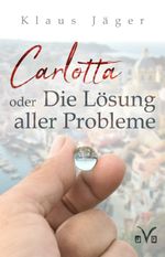 Carlotta oder Die Lösung aller Probleme Cover des Buches Carlotta oder Die Lösung aller Probleme (ISBN: 9783945605455)