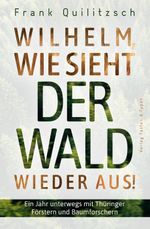 Wilhelm, wie sieht der Wald wieder aus? Cover des Buches Wilhelm, wie sieht der Wald wieder aus? (ISBN: 9783945605486)