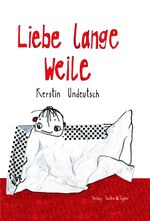 Liebe lange Weile Cover des Buches Liebe lange Weile (ISBN: 9783945605509)