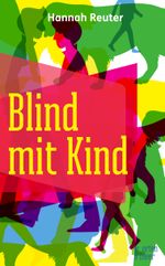 Blind mit Kind Cover des Buches Blind mit Kind (ISBN: 9783945644232)