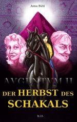AVGENTVM / AVGENTVM II. Der Herbst des Schakals Cover des Buches AVGENTVM / AVGENTVM II. Der Herbst des Schakals (ISBN: 9783945665107)