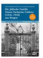 Die jüdische Familie Simon Zacharias Coblenz ( 1836-1910) aus Bingen Cover des Buches Die jüdische Familie Simon Zacharias Coblenz ( 1836-1910) aus Bingen (ISBN: 9783945676912)