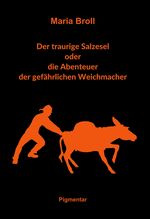 Der traurige Salzesel oder die Abenteuer der gefährlichen Weichmacher Cover des Buches Der traurige Salzesel oder die Abenteuer der gefährlichen Weichmacher (ISBN: 9783945692134)