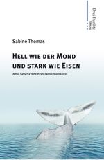 Hell wie der Mond und stark wie Eisen Cover des Buches Hell wie der Mond und stark wie Eisen (ISBN: 9783945710012)