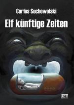 Elf künftige Zeiten Cover des Buches Elf künftige Zeiten (ISBN: 9783945713600)