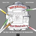 Wer malen will, muss Metal sein! Cover des Buches Wer malen will, muss Metal sein! (ISBN: 9783945715901)