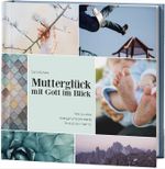 Mutterglück mit Gott im Blick Cover des Buches Mutterglück mit Gott im Blick (ISBN: 9783945716151)