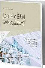 Lehrt die Bibel sola scriptura?: Warum Christen für ihren Glauben allein die Bibel brauchen (Gesunde Lehre) Cover des Buches Lehrt die Bibel sola scriptura?: Warum Christen für ihren Glauben allein die Bibel brauchen (Gesunde Lehre) (ISBN: 9783945716724)