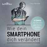 Wie dein Smartphone dich verändert - Hörbuch Cover des Buches Wie dein Smartphone dich verändert - Hörbuch (ISBN: 9783945716922)