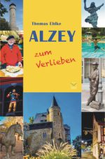 Alzey zum Verlieben Cover des Buches Alzey zum Verlieben (ISBN: 9783945782576)
