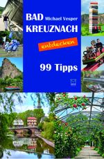 Bad Kreuznach entdecken Cover des Buches Bad Kreuznach entdecken (ISBN: 9783945782613)
