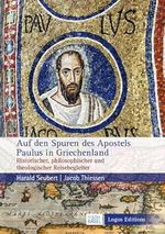 Auf den Spuren des Apostels Paulus in Griechenland: Historischer, philosophischer und theologischer Reisebegleiter Cover des Buches Auf den Spuren des Apostels Paulus in Griechenland: Historischer, philosophischer und theologischer Reisebegleiter (ISBN: 9783945818114)