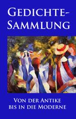 Gedichtesammlung Cover des Buches Gedichtesammlung (ISBN: 9783945909645)