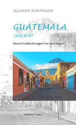 Guatemala leuchtet Cover des Buches Guatemala leuchtet (ISBN: 9783945961315)