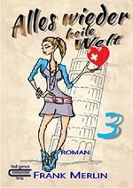 Alles wieder heile Welt: 3 (Wer Liebe mit Eifer sucht) Cover des Buches Alles wieder heile Welt: 3 (Wer Liebe mit Eifer sucht) (ISBN: 9783945978061)
