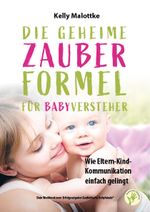 Die geheime Zauberformel für Babyversteher - Wie Eltern-Kind-Kommunikation ganz einfach gelingt Cover des Buches Die geheime Zauberformel für Babyversteher - Wie Eltern-Kind-Kommunikation ganz einfach gelingt (ISBN: 9783945984062)