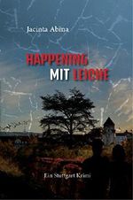 Happening mit Leiche: Ein Stuttgart Krimi Cover des Buches Happening mit Leiche: Ein Stuttgart Krimi (ISBN: 9783946080053)