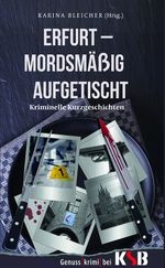 Erfurt - Mordsmäßig aufgetischt Cover des Buches Erfurt - Mordsmäßig aufgetischt (ISBN: 9783946105459)