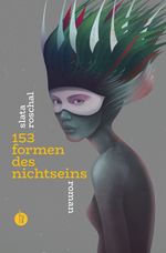 153 Formen des Nichtseins | Nominiert für den Deutschen Buchpreis 2022 Cover des Buches 153 Formen des Nichtseins | Nominiert für den Deutschen Buchpreis 2022 (ISBN: 9783946120940)