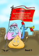 Krümelchen und seine Freunde entdecken die Welt - Band 3 Cover des Buches Krümelchen und seine Freunde entdecken die Welt - Band 3 (ISBN: 9783946127246)
