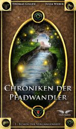 Chroniken der Pfadwandler: Echos der Vergangenheit Cover des Buches Chroniken der Pfadwandler: Echos der Vergangenheit (ISBN: 9783946127802)
