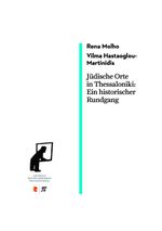 Jüdische Orte in Thessaloniki. Ein historischer Rundgang Cover des Buches Jüdische Orte in Thessaloniki. Ein historischer Rundgang (ISBN: 9783946142171)