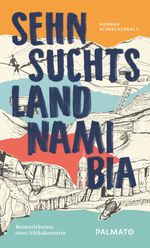 Sehnsuchtsland Namibia Cover des Buches Sehnsuchtsland Namibia (ISBN: 9783946205135)