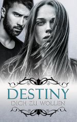 Destiny – Dich zu wollen Cover des Buches Destiny – Dich zu wollen (ISBN: 9783946210092)