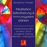 Meditation Selbstheilung & Immunsystem stärken – Selbstheilungskräfte aktivieren durch Autogenes Training, Heilreise und Bodyscan Cover des Buches Meditation Selbstheilung & Immunsystem stärken – Selbstheilungskräfte aktivieren durch Autogenes Training, Heilreise und Bodyscan (ISBN: 9783946265443)