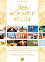 Das wünsche ich Dir | Workbook zur Persönlichkeitsentwicklung & Selbstfindung | Lebensweisheiten, Selbstreflexionen, Positive Affirmationen, Meditationen und Übungen | 62 Lebensthemen Cover des Buches Das wünsche ich Dir | Workbook zur Persönlichkeitsentwicklung & Selbstfindung | Lebensweisheiten, Selbstreflexionen, Positive Affirmationen, Meditationen und Übungen | 62 Lebensthemen (ISBN: 9783946265542)