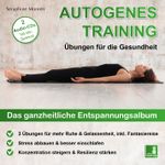Autogenes Training | Übungen für die Gesundheit | 2 CDs | 3 Entspannungsübungen mit Entspannungsmusik {Tiefenentspannung, vegetatives Nervensystem beruhigen, Stressabbau, Konzentration steigern} Cover des Buches Autogenes Training | Übungen für die Gesundheit | 2 CDs | 3 Entspannungsübungen mit Entspannungsmusik {Tiefenentspannung, vegetatives Nervensystem beruhigen, Stressabbau, Konzentration steigern} (ISBN: 9783946265559)