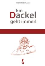 Ein Dackel geht immer Cover des Buches Ein Dackel geht immer (ISBN: 9783946324409)