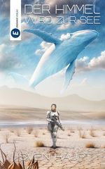 Der Himmel wird zur See Cover des Buches Der Himmel wird zur See (ISBN: 9783946348474)