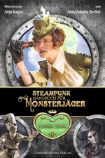 Steampunk-Handbuch für Monsterjäger Cover des Buches Steampunk-Handbuch für Monsterjäger (ISBN: 9783946376491)