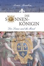Die Sonnenkönigin / Die Sonne und ihr Mond Cover des Buches Die Sonnenkönigin / Die Sonne und ihr Mond (ISBN: 9783946376620)