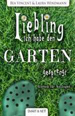 Liebling, ich habe den Garten gesprengt! Cover des Buches Liebling, ich habe den Garten gesprengt! (ISBN: 9783946406242)