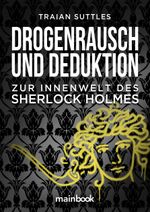 Drogenrausch und Deduktion: Zur Innenwelt des Sherlock Holmes Cover des Buches Drogenrausch und Deduktion: Zur Innenwelt des Sherlock Holmes (ISBN: 9783946413431)