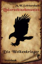 Linksrechtsobenunten: Die Wolkenkrieger: Fantasy-Roman Cover des Buches Linksrechtsobenunten: Die Wolkenkrieger: Fantasy-Roman (ISBN: 9783946413493)