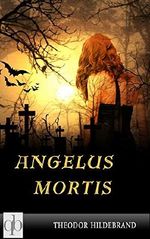 Angelus Mortis: Ein besonderer Roman Cover des Buches Angelus Mortis: Ein besonderer Roman (ISBN: 9783946469179)